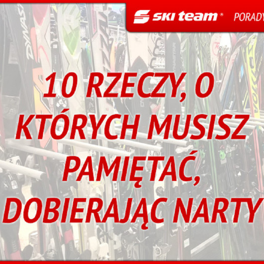 Jak dobrać narty? 10 porad od ekspertów
